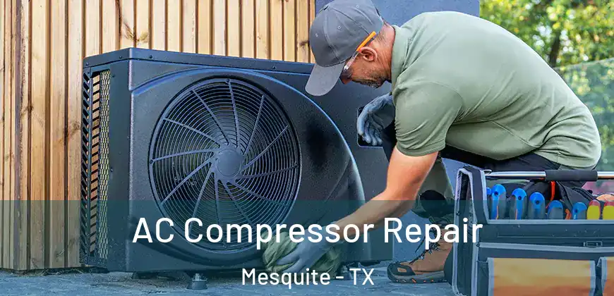 AC Compressor Repair Mesquite - TX