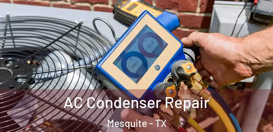  AC Condenser Repair Mesquite - TX