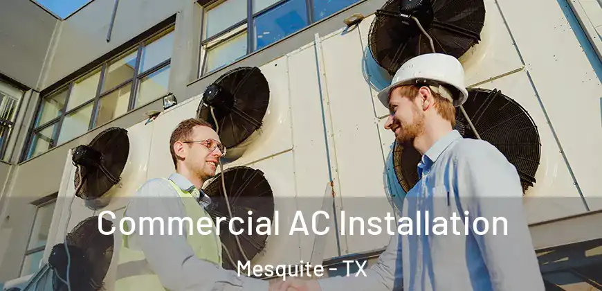 Commercial AC Installation Mesquite - TX