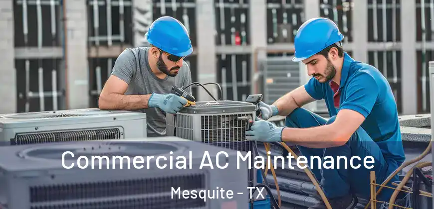  Commercial AC Maintenance Mesquite - TX