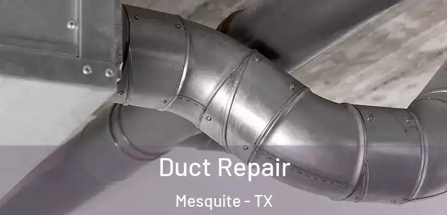 Duct Repair Mesquite - TX