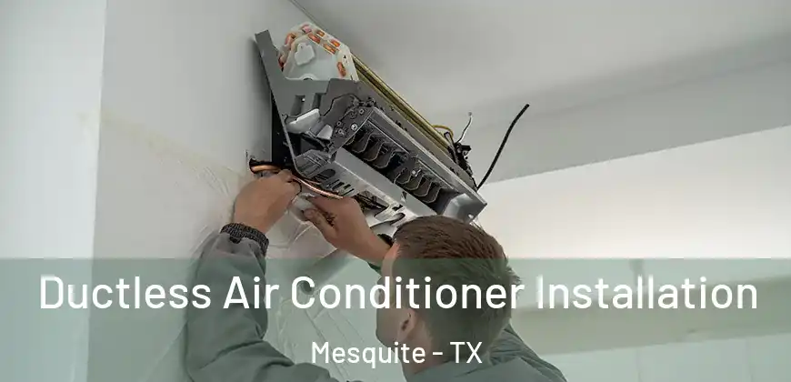 Ductless Air Conditioner Installation Mesquite - TX