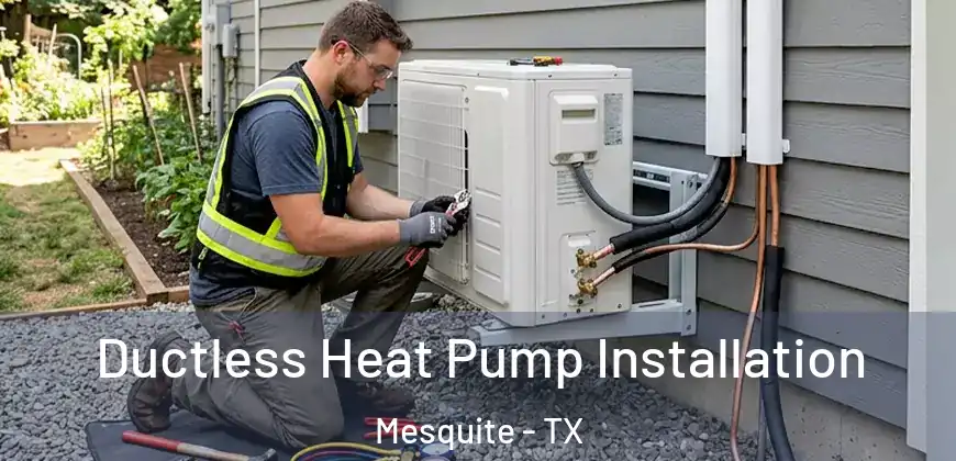Ductless Heat Pump Installation Mesquite - TX