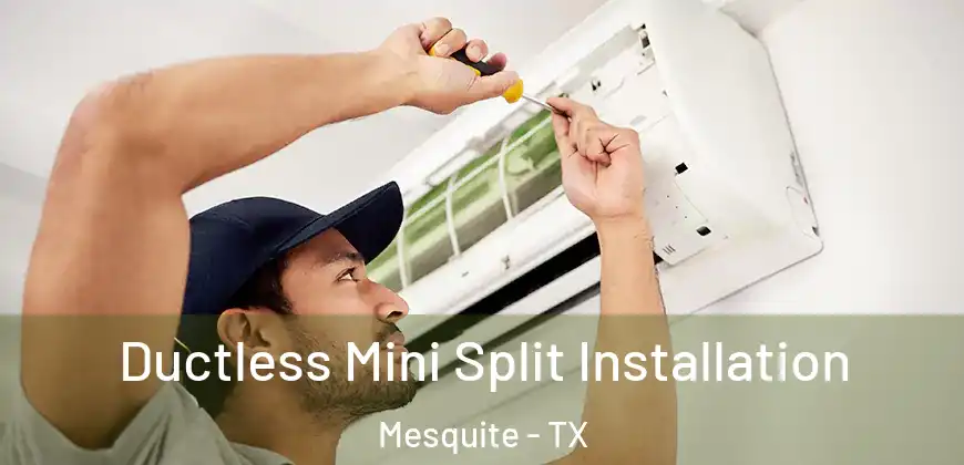  Ductless Mini Split Installation Mesquite - TX