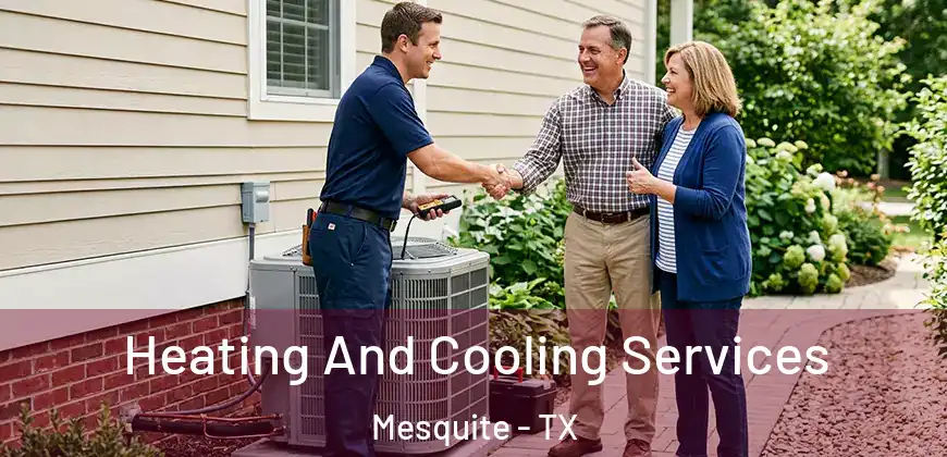 Heating And Cooling Services Mesquite - TX