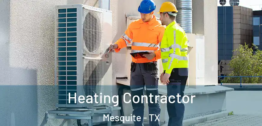 Heating Contractor Mesquite - TX