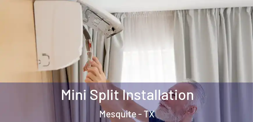 Mini Split Installation Mesquite - TX